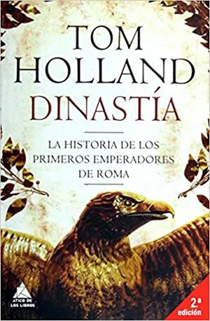 Dinastía: La historia de los primeros emperadores de Roma by Tom Holland