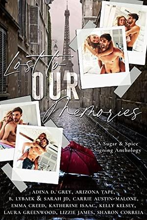 Lost to our Memories: A Sugar & Spice Signing Anthology by B. Lybaek, Adina D. Grey, Adina D. Grey, Arizona Tape