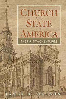 Church and State in America: The First Two Centuries by James H. Hutson