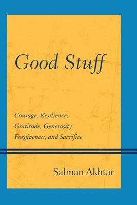 Good Stuff: Courage Resilience PB by Salman Akhtar