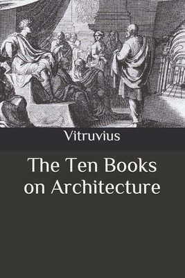 The Ten Books on Architecture by Vitruvius