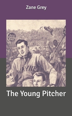 The Young Pitcher by Zane Grey