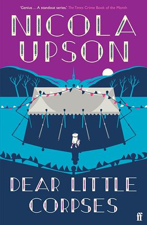 Dear Little Corpses by Nicola Upson