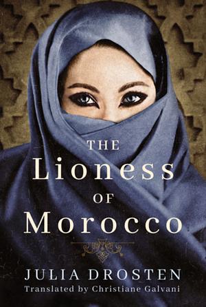 The Lioness of Morocco by Julia Drosten