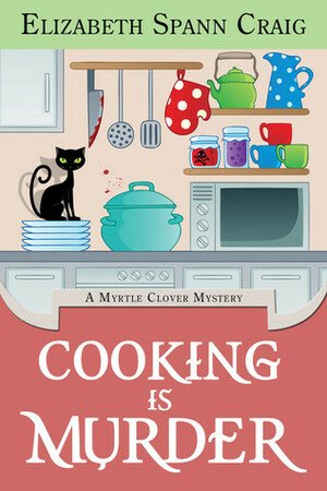 Cooking is Murder by Elizabeth Spann Craig