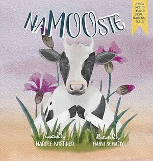 NaMOOste: A Yoga Book to Develop Social-Emotional Skills by Manvi Semalty, Marlee Kostiner