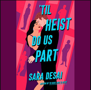 'Til Heist Do Us Part by Sara Desai