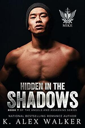 Hidden In The Shadows: A Dark Interracial Romance (Angels and Assassins Book 7) by K. Alex Walker