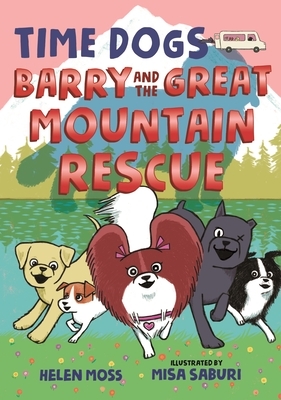 Time Dogs: Barry and the Great Mountain Rescue by Helen Moss