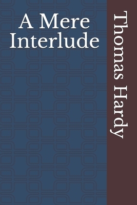 A Mere Interlude by Thomas Hardy