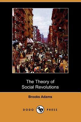 The Theory of Social Revolutions by Brooks Adams