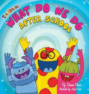 What Do We Do After School by Deneen Renae, Leslie Pinto