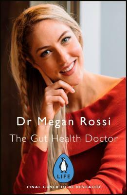 Eat Yourself Healthy: An easy-to-digest guide to health and happiness from the inside out by Megan Rossi