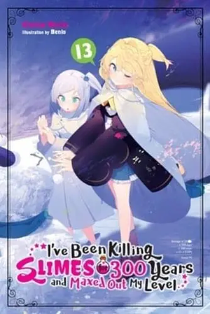 I've Been Killing Slimes for 300 Years and Maxed Out My Level, Vol. 13 by Kisetsu Morita