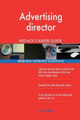 Advertising director RED-HOT Career Guide; 2516 REAL Interview Questions by Red-Hot Careers
