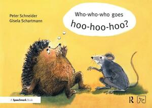 Who-Who-Who Goes Hoo-Hoo-Hoo by Peter Schneider