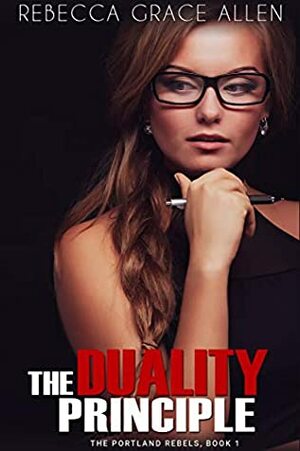 The Duality Principle by Rebecca Grace Allen