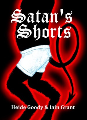 Satan's Shorts by Iain Grant, Heide Goody