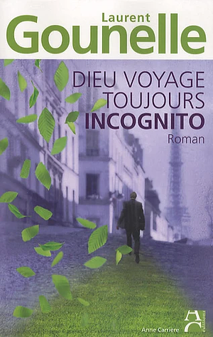 Dieu voyage toujours incognito by Laurent Gounelle