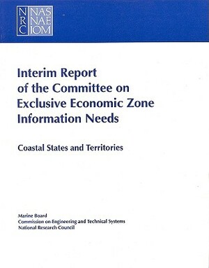 Interim Report of the Committee on Exclusive Economic Zone Information Needs: Coastal States and Territories by Commission on Engineering and Technical, Marine Board, National Research Council