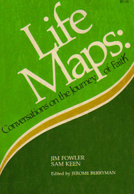 Life Maps: Conversations on the Journey of Faith by Sam Keen, James W. Fowler