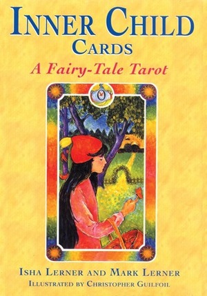 Inner Child Cards: A Fairy-Tale Tarot by Isha Lerner, Mark Lerner