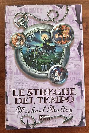 Le streghe del tempo by Michael Molloy