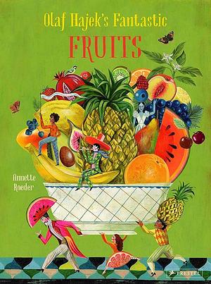 Olaf Hajek's Fantastic Fruits by Olaf Hajek