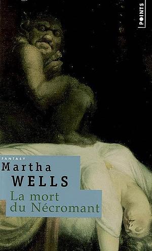 La mort du Nécromant by Martha Wells