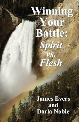 Winning Your Battle: Spirit vs. Flesh by Jean Boles, Darla Noble