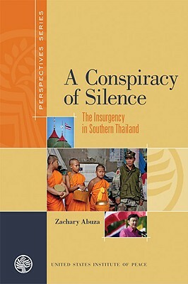 Conspiracy of Silence: The Insurgency in Southern Thailand by Zachary Abuza