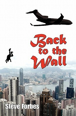 Back to the Wall by Steve Forbes