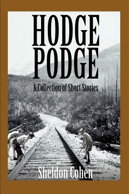 Hodge Podge: A Collection of Short Stories by Sheldon Cohen