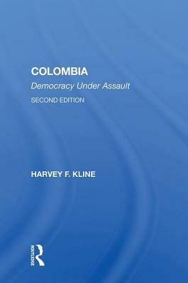 Colombia: Democracy Under Assault by Harvey F. Kline