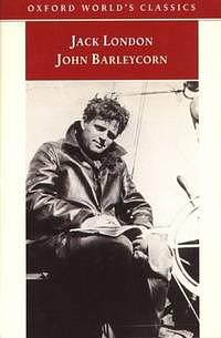 John Barleycorn: Alcoholic Memoirs by Jack London