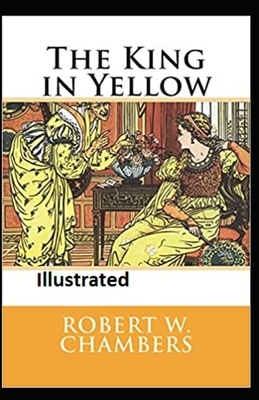 The King in Yellow Illustrated by Robert W. Chambers