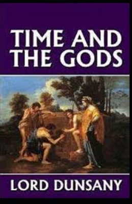 Time and the Gods Illustrated by Lord Dunsany