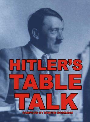 Hitler's Table Talk by Adolf Hitler
