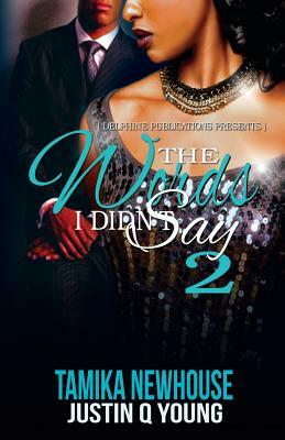 The Words I Didn't Say 2 by Tamika Newhouse, Justin Q. Young