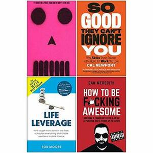 Be More Pirate, So Good They Cant Ignore You, Life Leverage, How To Be Fcking Awesome 4 Books Collection Set by Cal Newport, Sam Conniff, Dan Meredith Rob Moore