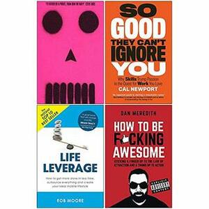 Be More Pirate, So Good They Cant Ignore You, Life Leverage, How To Be Fcking Awesome 4 Books Collection Set by Sam Conniff, Dan Meredith Rob Moore, Cal Newport