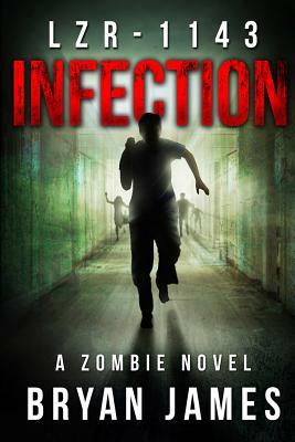 Lzr-1143: Infection (Book One of the LZR-1143 Series) by Bryan James