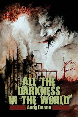 All the Darkness in the World by Andy Deane