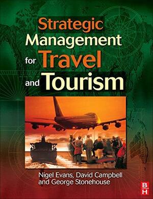 Strategic Management for Travel and Tourism by George Stonehouse, David Campbell, Nigel Evans