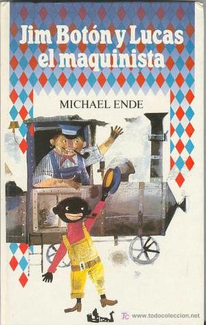 Jim Botón y Lucas el maquinista by Michael Ende