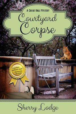 Courtyard Corpse: A Cassie Hall Mystery by Sherry Lodge