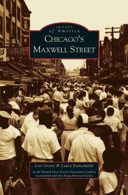 Chicago's Maxwell Street by Lori Grove, Str Maxwell