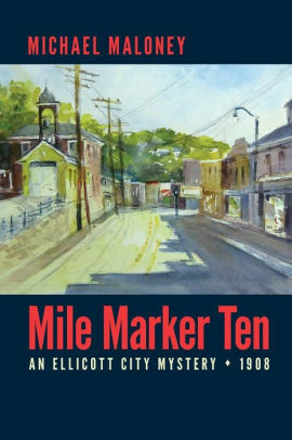 Mile Marker Ten: An Ellicott City Mystery by Michael Maloney