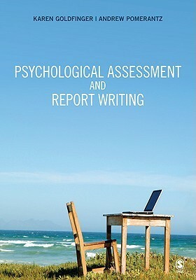 Psychological Assessment and Report Writing by Andrew M. Pomerantz, Karen B. Goldfinger