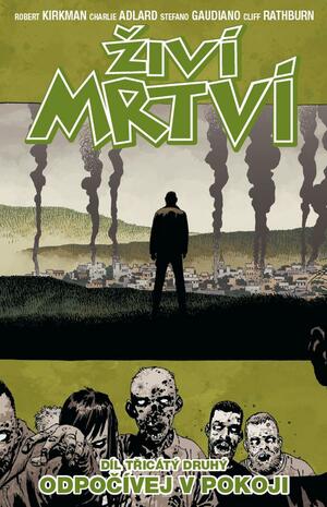 Živí mrtví 32: Odpočívej v pokoji by Cliff Rathburn, Stefano Gaudiano, Robert Kirkman, Charlie Adlard